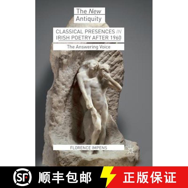 【3-4周达】Classical Presences in Irish Poetry after 1960 : The Answering Voice [9783319885674]