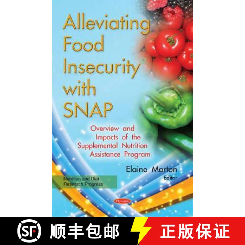 预订 Alleviating Food Insecurity with SNAP: Overview and Impacts of the Supplemental Nutrition Assist... [9781634848107]