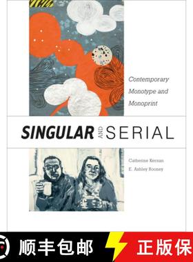 【3-4周达】Singular and Serial: Contemporary Monotype and Monoprint: Contemporary Monotype and Monoprint [9780764357275]