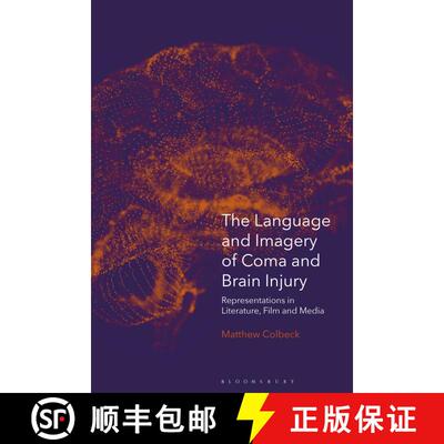 【3-4周达】The Language and Imagery of Coma and Brain Injury: Representations in Literature, Film and... [9781350238152]