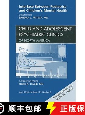 【3-4周达】Interface Between Pediatrics and Children's Mental Health, an Issue of Child and Adolescen... [9781437719468]