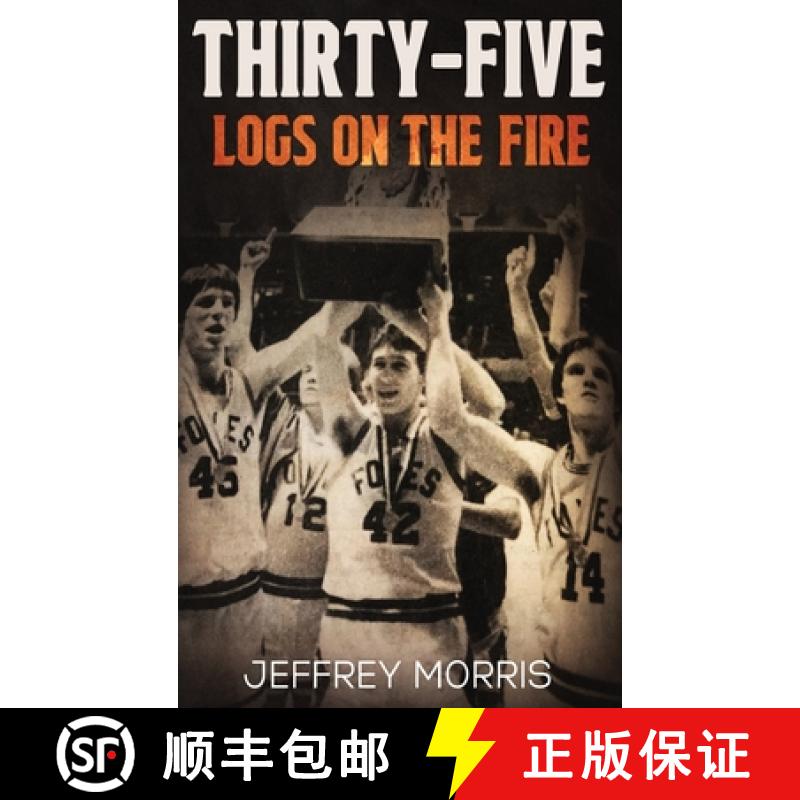 【3-4周达】Thirty-Five Logs on the Fire: The Story Of the 1984 McLeansboro Foxes' Undefeated Season [9781958000724]
