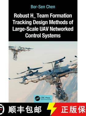【3-4周达】Robust H∞ Team Formation Tracking Design Methods of Large-Scale UAV Networked Contro... [9781032829371]