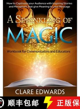 【3-4周达】A Sprinkling of Magic: How to Captivate your Audience through Stories and Metaphors that g... [9780987217103]