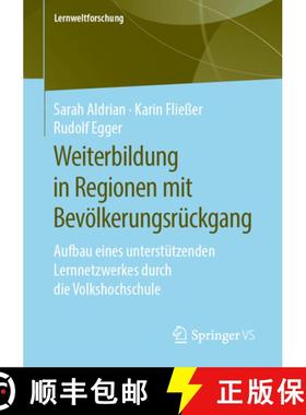 【3-4周达】Weiterbildung in Regionen Mit Bevölkerungsrückgang: Aufbau Eines Unterstützenden Lernne... [9783658267216]
