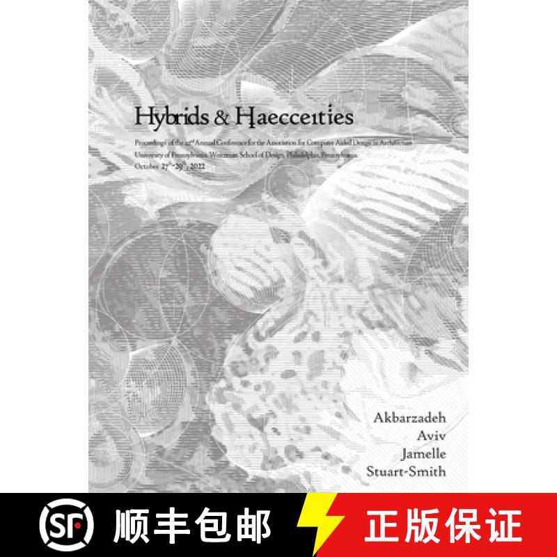 【2-3周达】ACADIA 2022 Hybrids and Haecceities: Proceedings of the 42nd Annual Conference of the Asso... [9798986080598]