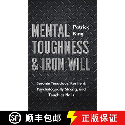 【3-4周达】Mental Toughness & Iron Will: Become Tenacious, Resilient, Psychologically Strong, and Tou... [9781647430801]