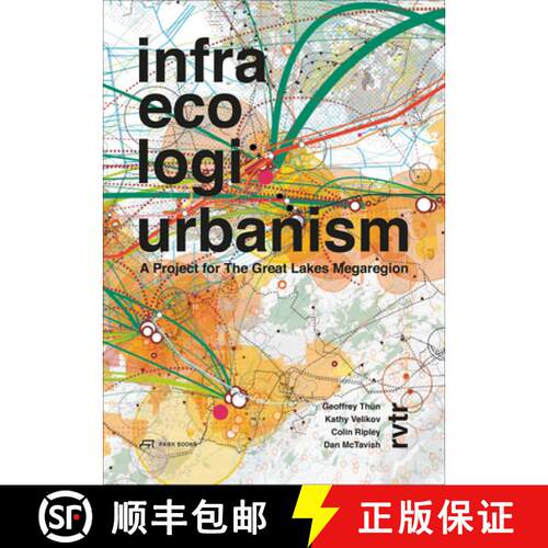 【3-4周达】Infra Eco Logi Urbanism – A Project for the Great Lakes Megaregion [9783906027722]