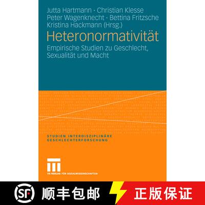 【3-4周达】Heteronormativität: Empirische Studien zu Geschlecht, Sexualität und Macht [9783531146119]