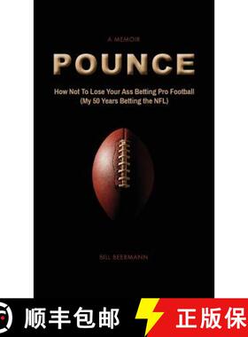 【3-4周达】POUNCE - How Not To Lose Your Ass Betting Pro Football: (My 50 Years Betting the NFL) [9780692896273]