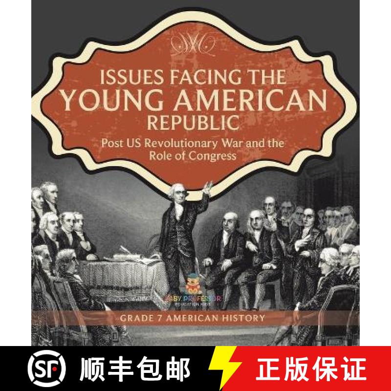 【3-4周达】Issues Facing the Young American Republic : Post US Revolutionary War and the Role of Cong... [9781541996960]