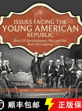 【3-4周达】Issues Facing the Young American Republic : Post US Revolutionary War and the Role of Cong... [9781541996960]