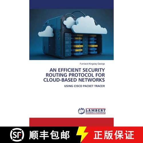 【3-4周达】AN EFFICIENT SECURITY ROUTING PROTOCOL FOR CLOUD-BASED NETWORKS: USING CISCO PACKET TRACER... [9786207996261]