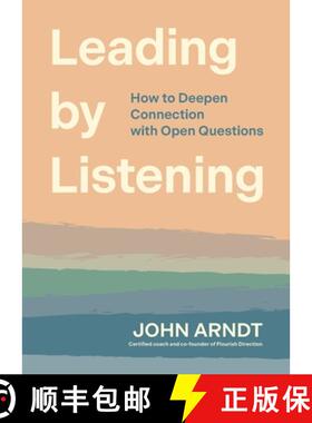 预订 Leading by Listening: How to Deepen Connection with Open Questions [9798992252118]
