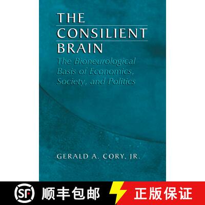 【3-4周达】精装 The Consilient Brain : The Bioneurological Basis of Economics, Society, and Politics ... [9780306478802]