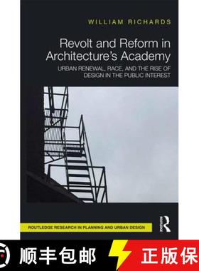 【3-4周达】Revolt and Reform in Architecture's Academy : Urban Renewal, Race, and the Rise of Design ... [9781138121812]