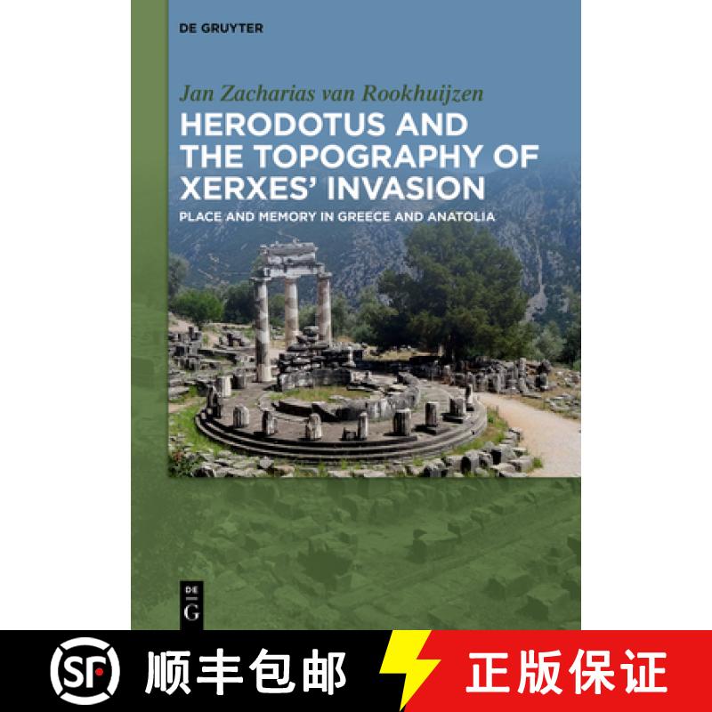 【2-3周达】Herodotus and the Topography of Xerxes' Invasion: Place and Memory in Greece and Anatolia [9783110610208]