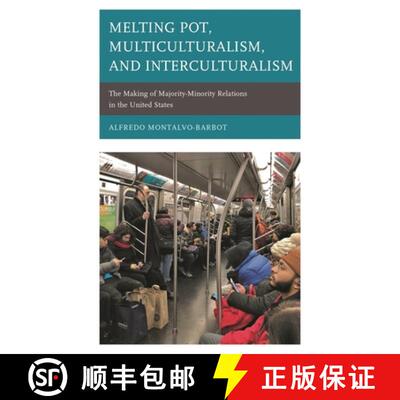 【3-4周达】Melting Pot, Multiculturalism, and Interculturalism : The Making of Majority-Minority Rela... [9781498591454]