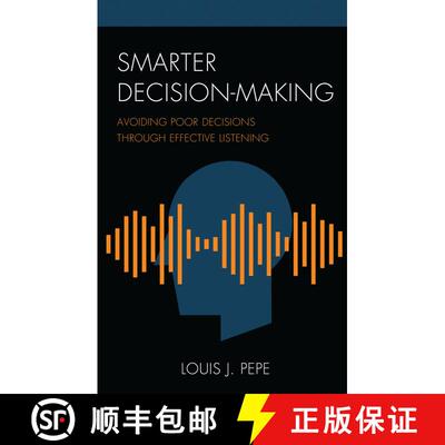 【3-4周达】Smarter Decision-Making : Avoiding Poor Decisions through Effective Listening [9781475854558]