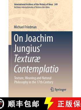【3-4周达】On Joachim Jungius’ Texturæ Contemplatio: Texture, Weaving and Natural Philosophy in the... [9783031408830]