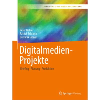 【4周达】Digitalmedien-Projekte: Briefing - Planung - Produktion [9783658313777]