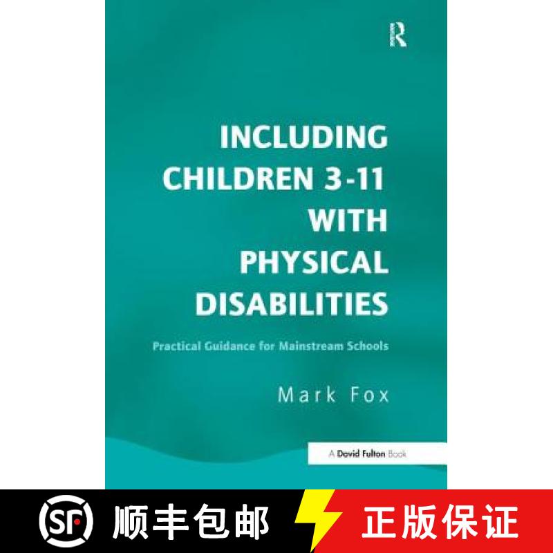 【3-4周达】Including Children 3-11 With Physical Disabilities: Practical Guidance for Mainstream Schools [9781138148895]