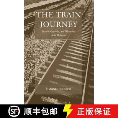 【3-4周达】精装 Train Journey: Transit, Captivity, and Witnessing in the Holocaust - Simone Gigliotti [9781571812681]