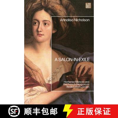 【3-4周达】A Salon-In-Exile: The Influence of Hortense Mancini and the French Diaspora in Restoration... [9781350415775]