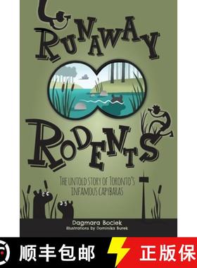 预订 Runaway Rodents: The untold story of Toronto's infamous capybaras [9781777996840]