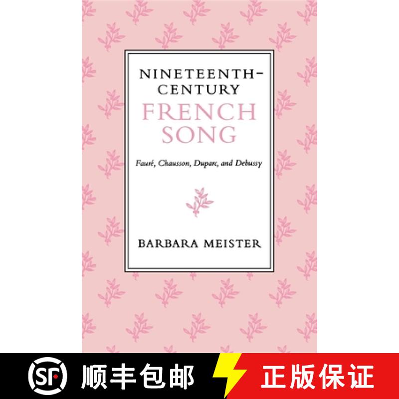 【3-4周达】Nineteenth-Century French Song: Faure, Chausson, Duparc, and Debussy [9780253211750]
