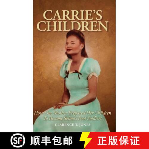 【3-4周达】精装 Carrie's Children: How One Mother Prepared Her Children to Become Selma's Foot Soldiers [9781889101149]