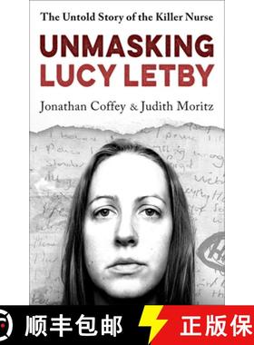 【3-4周达】Unmasking Lucy Letby : The Untold Story of the Killer Nurse - 'Diligent and absorbing' Gua... [9781399625166]