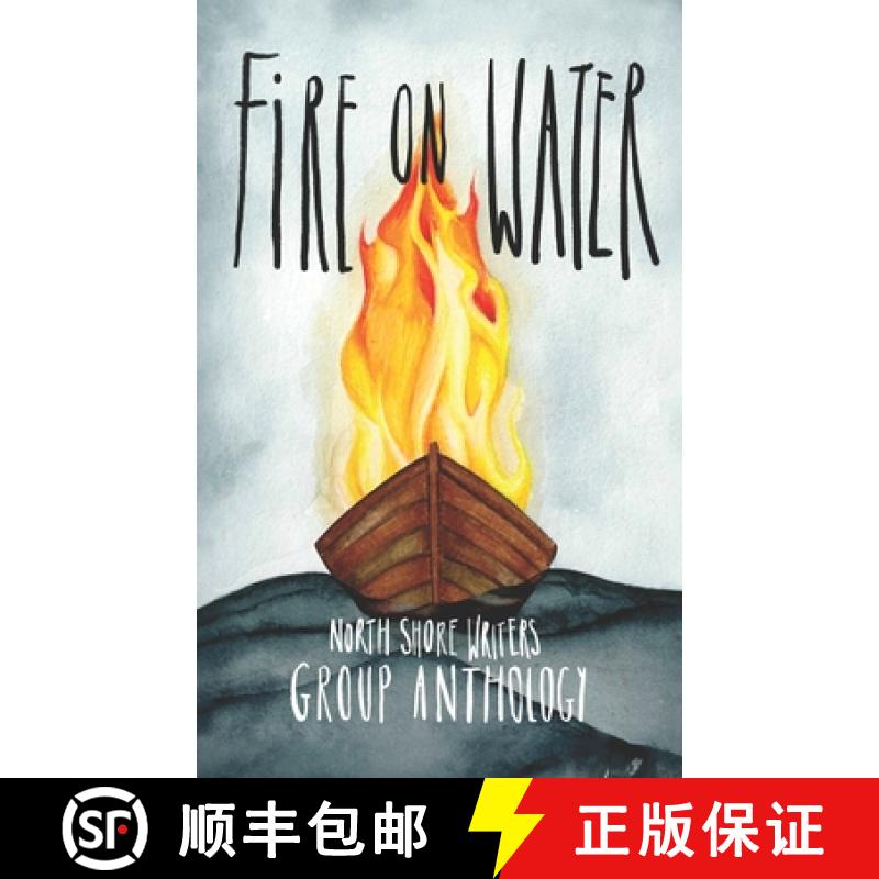【3-4周达】Northshore Writers Anthology 2023: Fire on Water [9781738618330]