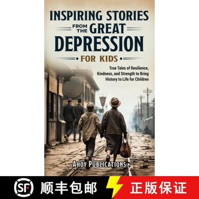 【3-4周达】Inspiring Stories From The Great Depression For Kids: True Tales of Resilience, Kindness, ... [9798892964241]