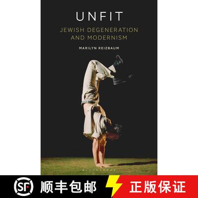 【3-4周达】Unfit: Jewish Degeneration and Modernism [9781350098947]
