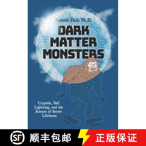 【3-4周达】Dark Matter Monsters: Cryptids, Ball Lightning, and the Science of Secret Lifeforms [9780971586390]