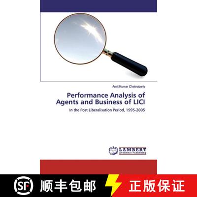 预订 Performance Analysis of Agents and Business of LICI: In the Post Liberalisation Period, 1995-200... [9786200507365]
