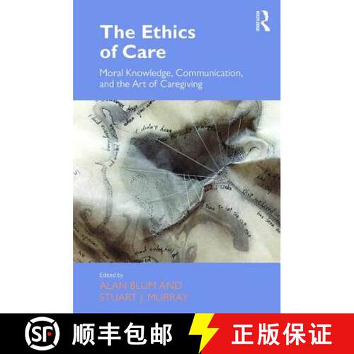 【3-4周达】精装 The Ethics of Care: Moral Knowledge, Communication, and the Art of Caregiving [9781472475596]