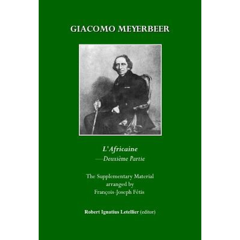 预订 Giacomo Meyerbeer: l'Africaine Deuxième Partie(22 Morceaux Et Fragments Inã(c)Dits)[9781443806152]-封面