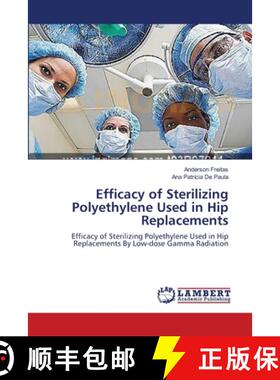 预订 Efficacy of Sterilizing Polyethylene Used in Hip Replacements [9783659565793]