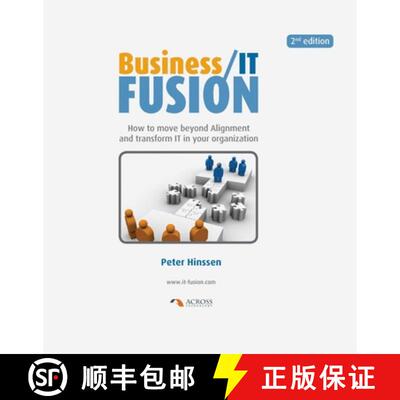【3-4周达】Business/IT Fusion: How to Move Beyond Alignment and Transform IT in Your Organization [9789081324267]