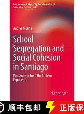 【3-4周达】School Segregation and Social Cohesion in Santiago : Perspectives from the Chilean Experience [9783030705367]