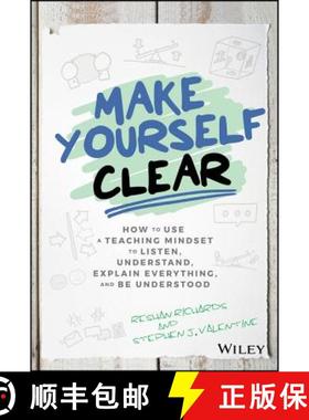 【3-4周达】Make Yourself Clear - How To Use A Teaching Mindset To Listen, Understand, Explain Everyth... [9781119558590]