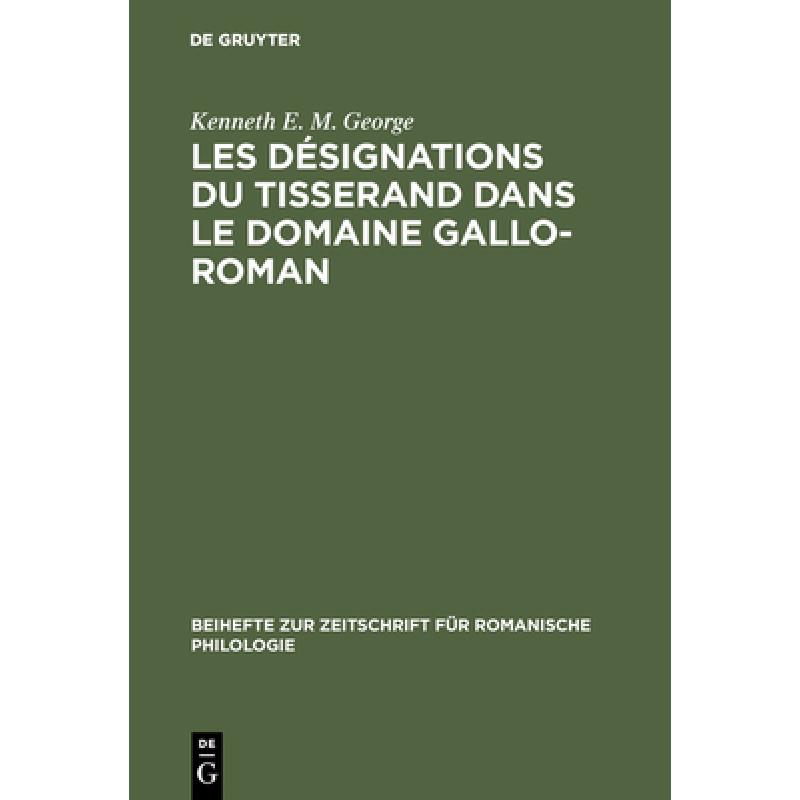 【4周达】Les designations du tisserand dans le domaine gallo-roman: Etude d'Un Vocabulaire Artisanal ... [9783484520684]