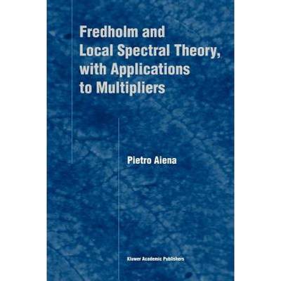 【4周达】Fredholm and Local Spectral Theory, with Applications to Multipliers [9789048165223]