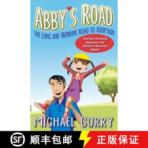 【3-4周达】Abby's Road, the Long and Winding Road to Adoption: And how Facebook, Aquaman and Theodore... [9780692221532]