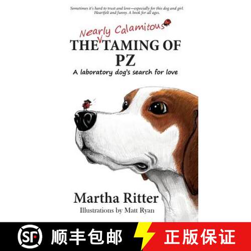 【3-4周达】The Nearly Calamitous Taming of PZ: A laboratory dog's search for love [9780986381713]