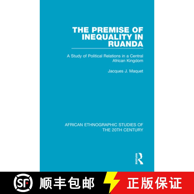 【3-4周达】The Premise of Inequality in Ruanda: A Study of Political Relations in a Central African K... [9781138595781]