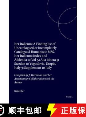 预订 Iter Italicum: A Finding list of Uncatalogued or Incompletely Catalogued Humanistic MSS, Iter It... [9789004099340]
