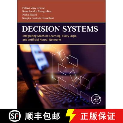 【3-4周达】Decision Systems: Integrating Machine Learning, Fuzzy Logic, and Artificial Neural Networks [9780443337284]